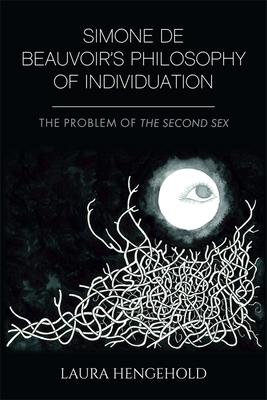 Simone de Beauvoir’s Philosophy of Individuation: The Problem of the Second Sex