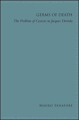 Germs of Death: The Problem of Genesis in Jacques Derrida