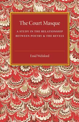 The Court Masque: A Study in the Relationship Between Poetry & the Revels