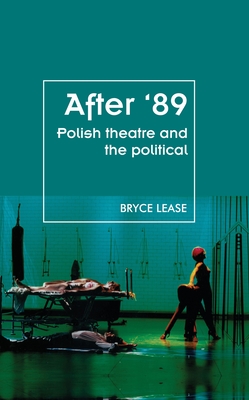 After ’89: Polish Theatre and the Political