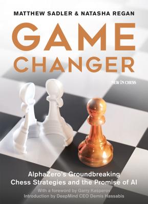 Game Changer: Alphazero’s Groundbreaking Chess Strategies and the Promise of Ai