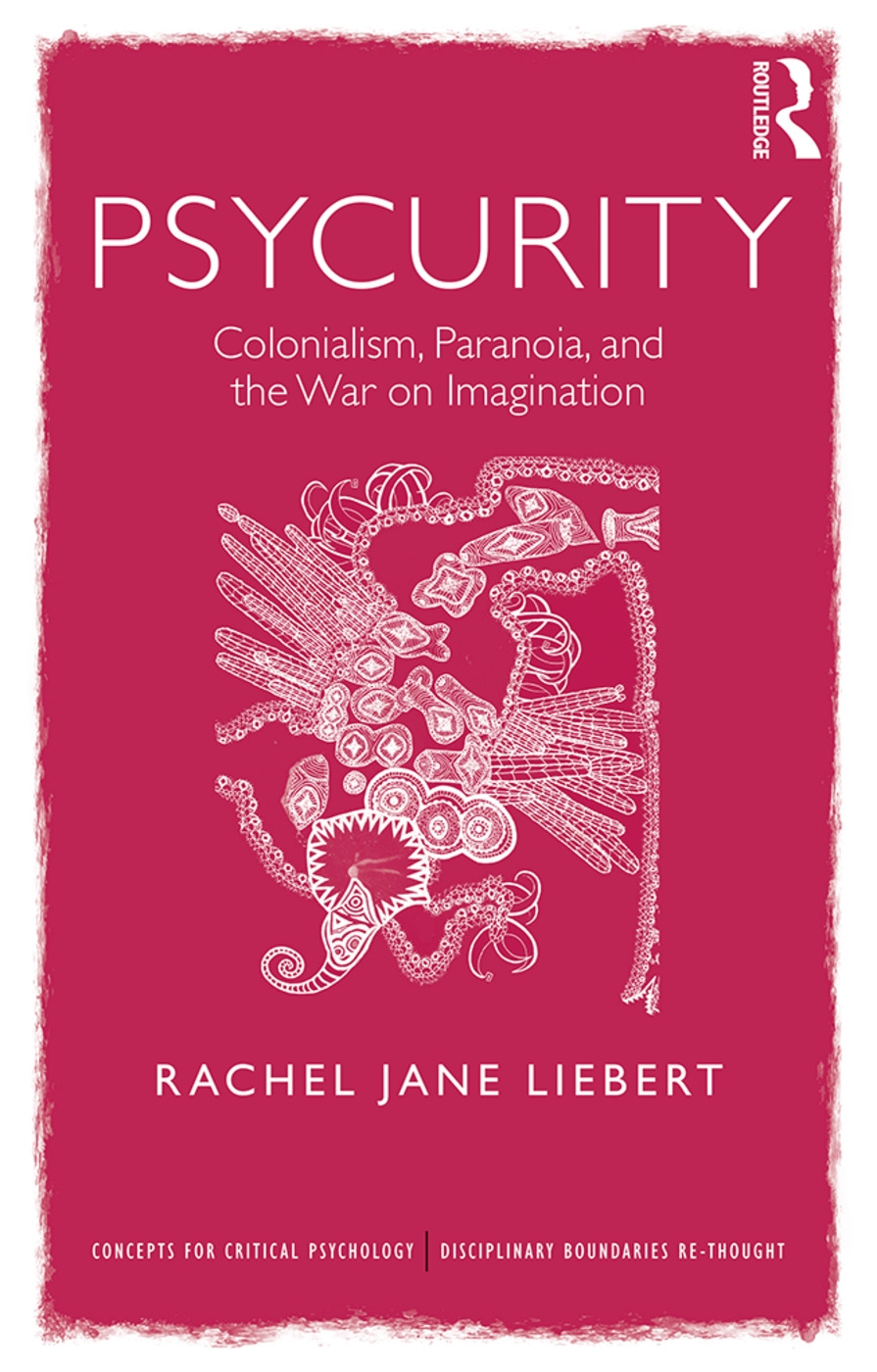 Psycurity: Colonialism, Paranoia, and the War on Imagination