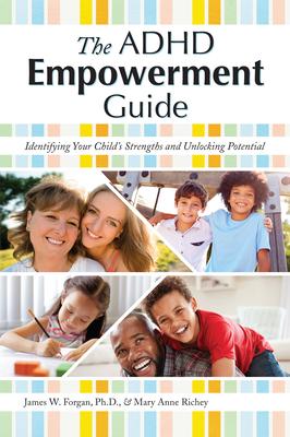 The ADHD Empowerment Guide: Identifying Your Child’s Strengths and Unlocking Potential