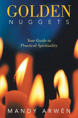 Golden Nuggets: Your Guide to Practical Spirituality