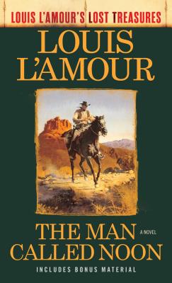 The Man Called Noon (Louis l’Amour’s Lost Treasures)