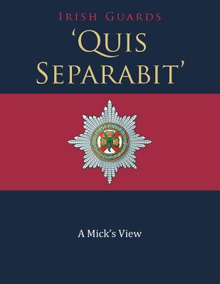 Quis Separabit: A Mick’s View