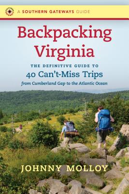 Backpacking Virginia: The Definitive Guide to 40 Can’t-Miss Trips from Cumberland Gap to the Atlantic Ocean