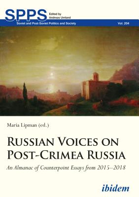 Russian Voices on Post-crimea Russia: An Almanac of Counterpoint Essays from 2015-2018