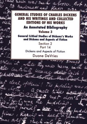 General Studies of Charles Dickens and His Writings and Collected Editions of His Works: General Critical Studies of Dickens’s W