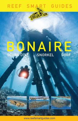 Reef Smart Guides Bonaire: Scuba Dive - Snorkel - Surf