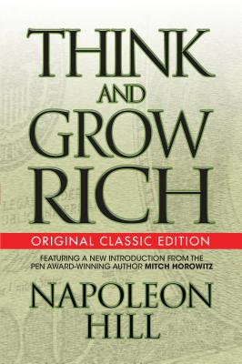 Think and Grow Rich: Original Classic Edition