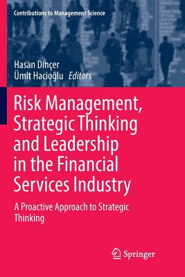 Risk Management, Strategic Thinking and Leadership in the Financial Services Industry: A Proactive Approach to Strategic Thinkin