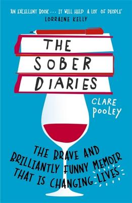 The Sober Diaries: How One Woman Stopped Drinking and Started Living