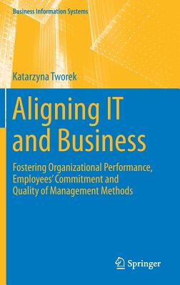 Aligning It and Business: Fostering Organizational Performance, Employees’ Commitment and Quality of Management Methods