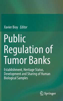 Public Regulation of Tumor Banks: Establishment, Heritage Status, Development and Sharing of Human Biological Samples