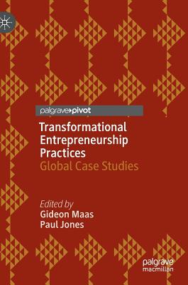 Transformational Entrepreneurship Practices: Global Case Studies
