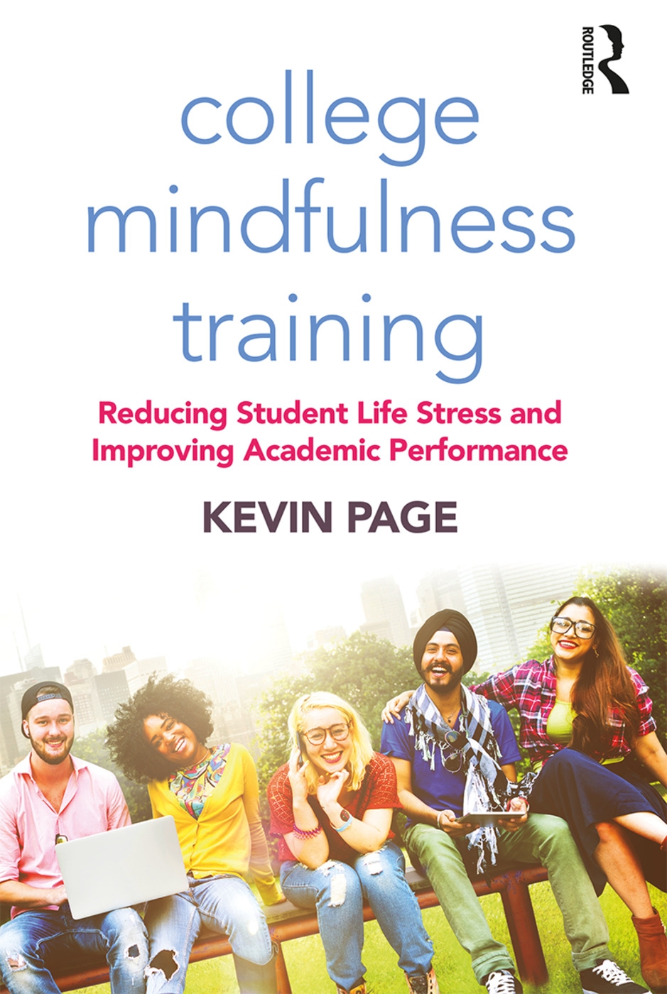 College Mindfulness Training: Reducing Student Life Stress and Improving Academic Performance