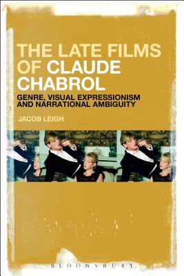 The Late Films of Claude Chabrol: Genre, Visual Expressionism and Narrational Ambiguity