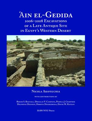 Ain El-gedida: 2006-2008 Excavations of a Late Antique Site in Egypt’s Western Desert