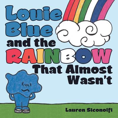 Louie Blue and the Rainbow That Almost Wasn’t