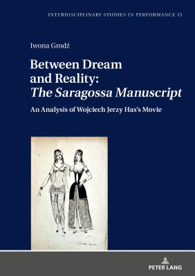 Between Dream and Reality: �the Saragossa Manuscript�: An Analysis of Wojciech Jerzy Has’s Movie