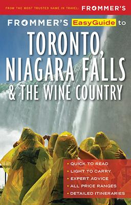 Frommer’s Easyguide to Toronto, Niagara and the Wine Country