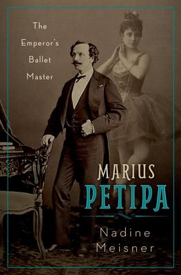 Marius Petipa: The Emperor’s Ballet Master
