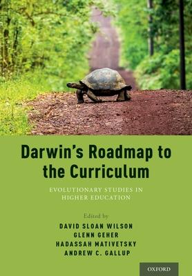 Darwin’s Roadmap to the Curriculum: Evolutionary Studies in Higher Education