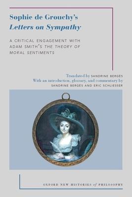 Sophie de Grouchy’s Letters on Sympathy: A Critical Engagement with Adam Smith’s the Theory of Moral Sentiments