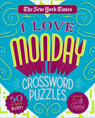 The New York Times I Love Monday Crossword Puzzles: 50 Easy Puzzles