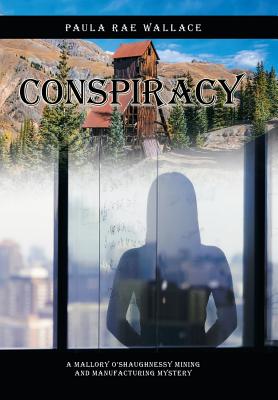 Conspiracy: A Mallory O’shaughnessy Mining and Manufacturing Mystery