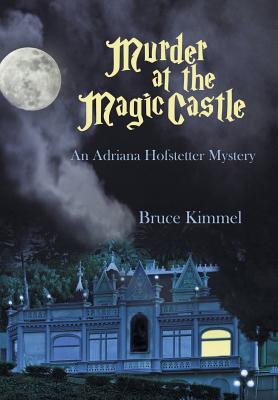 Murder at the Magic Castle: An Adriana Hofstetter Mystery
