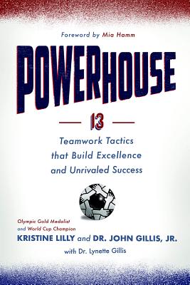 Powerhouse: 13 Teamwork Tactics That Build Excellence and Unrivaled Success