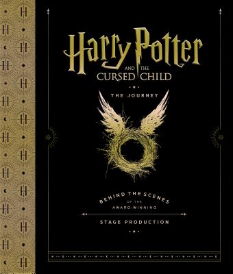 Harry Potter and the Cursed Child: The Journey - Behind the Scenes of the Award-winning Stage Production