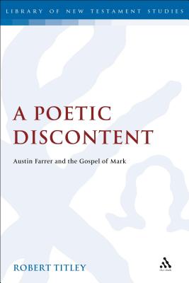 A Poetic Discontent: Austin Farrer and the Gospel of Mark