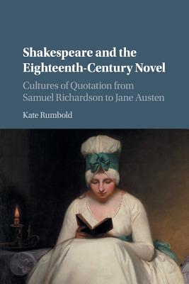 Shakespeare and the Eighteenth-century Novel: Cultures of Quotation from Samuel Richardson to Jane Austen