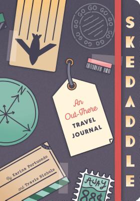 Skedaddle: An Out-There Travel Journal