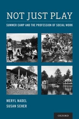 Not Just Play: Summer Camp and the Profession of Social Work