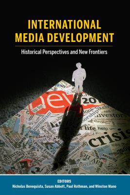 International Media Development: Historical Perspectives and New Frontiers