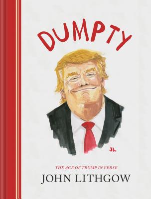 Dumpty: The Age of Trump in Verse (Political Satire Book, Poetry, Political Humor Gift)