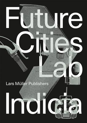 Future Cities Laboratory: Indicia 02