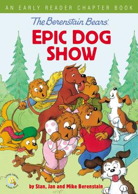 The Berenstain Bears’ Epic Dog Show: An Early Reader Chapter Book