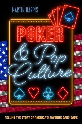Poker and Pop Culture: Telling the Story of America’s Favorite Card Game