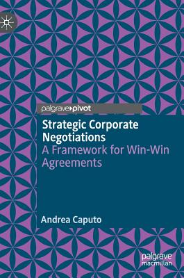 Strategic Corporate Negotiations: A Framework for Win-win Agreements