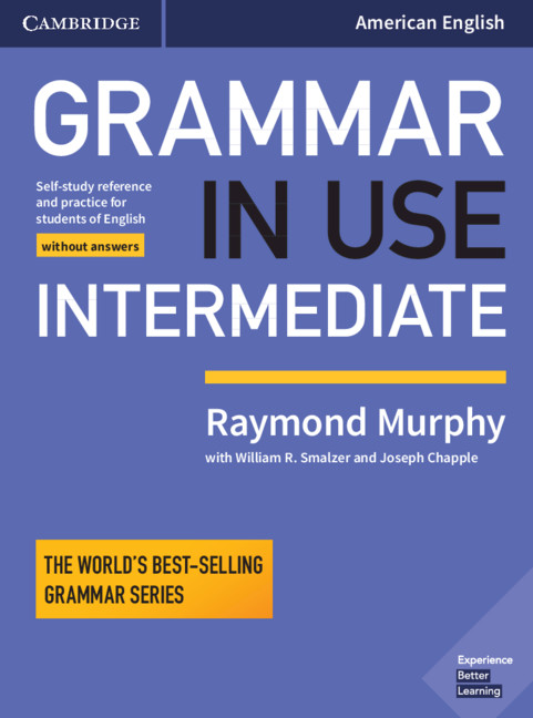 Grammar in Use Intermediate Student’s Book Without Answers: Self-study Reference and Practice for Students of American English