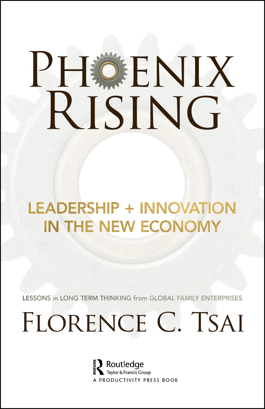 Phoenix Rising: Leadership + Innovation in the New Economy: Lessons in Long Term Thinking from Global Family Enterprises
