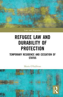Refugee Law and Durability of Protection: Temporary Residence and Cessation of Status
