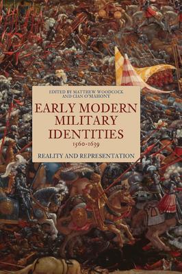 Early Modern Military Identities, 1560-1639: Reality and Representation