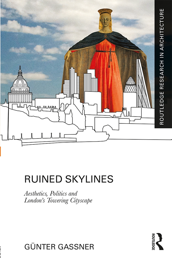 Ruined Skylines: Aesthetics, Politics and London’s Towering Cityscape