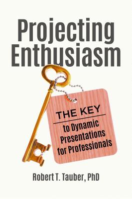 Projecting Enthusiasm: The Key to Dynamic Presentations for Professionals